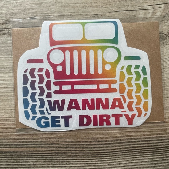 Rainbow Wanna Get Dirty Vinyl Decal - Picture 5 of 9